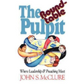 The Roundtable Pulpit: Where Leadership & Preaching Meet