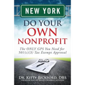 New York Do Your Own Nonprofit: The ONLY GPS You Need for 501c3 Tax Exempt Approval