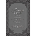 The James Code: 52 Scripture Principles for Putting Your Faith Into Action
