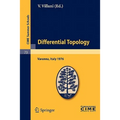 Differential Topology: Lectures Given at a Summer School of the Centro Internazionale Matematico Estivo (C.I.M.E.) Held in Varenna (Como), Italy, Augu