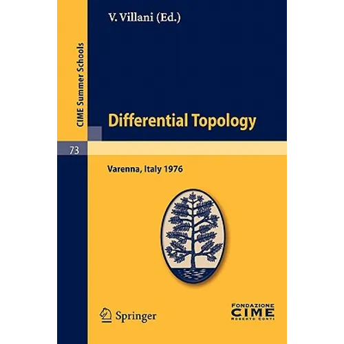 Differential Topology: Lectures Given at a Summer School of the Centro Internazionale Matematico Estivo (C.I.M.E.) Held in Varenna (Como), Italy, Augu