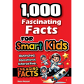 1,000 Fascinating Facts for Smart Kids: Fun Facts to Spark Curiosity, Imagination, and a Love of Learning