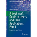 A Beginner's Guide to Lasers and Their Applications, Part 1: Insights Into Laser Science