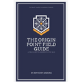 The Origin Point Field Guide: A Leadership Field Guide: A Leadership Field Guide