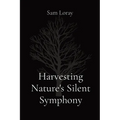 Harvesting Nature's Silent Symphony