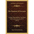 The Daemon Of Socrates: A Paper Read Before The Royal Institution, January, 1872 (1872)