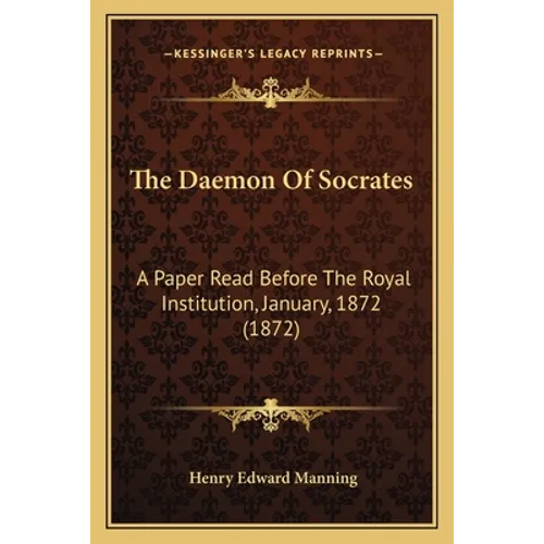 The Daemon Of Socrates: A Paper Read Before The Royal Institution, January, 1872 (1872) - Paperback