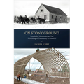 On Stony Ground: Russländer Mennonites and the Rebuilding of Community in Grunthal