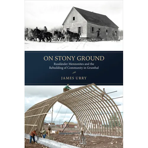 On Stony Ground: Russländer Mennonites and the Rebuilding of Community in Grunthal