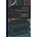 Basler Kochschule.
