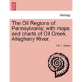The Oil Regions of Pennsylvania; With Maps and Charts of Oil Creek, Allegheny River.