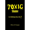 Toxic Shame: Is It Defining Your Life?