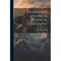 Elementary Lessons in Physical Geography