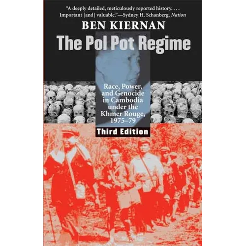 The Pol Pot Regime: Race, Power, and Genocide in Cambodia Under the Khmer Rouge, 1975-79