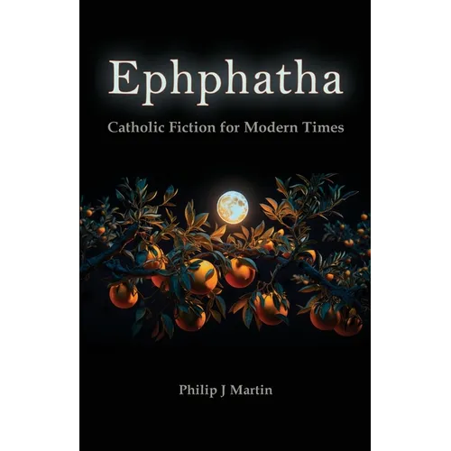 Ephphatha: Catholic Fiction for Modern Times