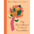 The Magnificent Book of Vegetables: How to Eat a Rainbow Every Day