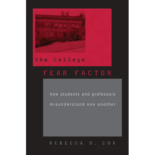 College Fear Factor: How Students and Professors Misunderstand One Another