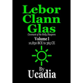Lebor Clann Glas: Covenant of the Holly Diaspora: Volume I: 10,830 BCE to 365 CE