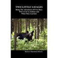 Two Little Savages: Being the Adventures of Two Boys Who Lived as Indians and What They Learned