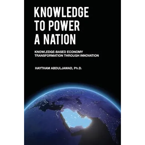 Knowledge to Power a Nation: Knowledge-Based Economy Transformation Through Innovation