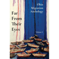Far From Their Eyes: Ohio Migration Anthology