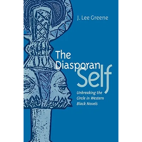 The Diasporan Self: Unbreaking the Circle in Western Black Novels