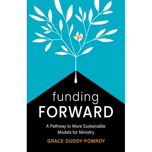 Funding Forward: A Pathway to More Sustainable Models for Ministry