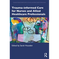 Trauma-informed Care for Nurses and Allied Healthcare Professionals