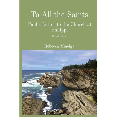 To All the Saints: Paul's Letter to the Church at Philippi
