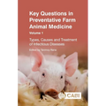 Key Questions in Preventative Farm Animal Medicine, Volume 1: Types, Causes and Treatment of Infectious Diseases