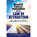 Advanced Parallel Programming and the Law of Attraction: How to Share the Law of Attraction and Bring Abundance to the People You Love