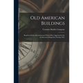 Old American Buildings: Reprinted From Advertisements Which Have Appeared in the Architectural Magazines During 1929.