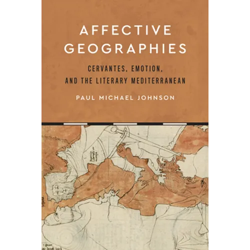 Affective Geographies: Cervantes, Emotion, and the Literary Mediterranean