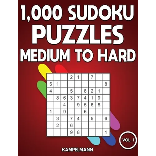 1,000 Sudoku Puzzles Medium to Hard: Big Sudoku Puzzle Book for Adults with Solutions (Vol. 1)