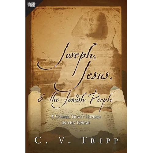 Joseph, Jesus, and the Jewish People: A Gospel Tract Hidden in the Torah