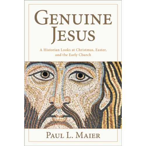 The Genuine Jesus: Fresh Evidence from History and Archaeology