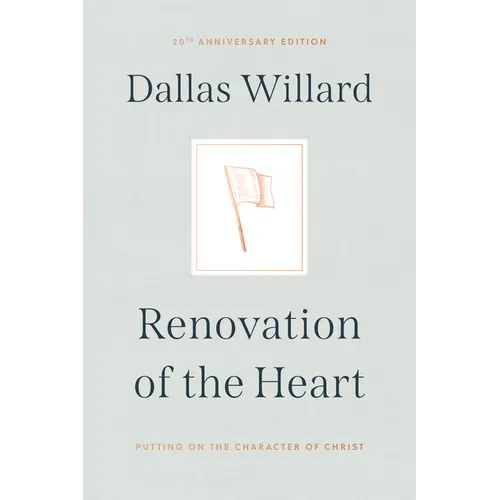 Renovation of the Heart: Putting on the Character of Christ - 20th Anniversary Edition