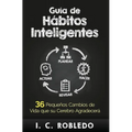 Guía de Hábitos Inteligentes: 36 Pequeños Cambios de Vida que su Cerebro Agradecerá