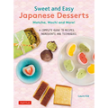 Sweet and Easy Japanese Desserts: Matcha, Mochi and More! a Complete Guide to Recipes, Ingredients and Techniques