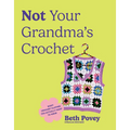 Not Your Grandma's Crochet: Easy Crochet Clothes You Actually Want to Wear