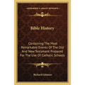 Bible History: Containing The Most Remarkable Events Of The Old And New Testament Prepared For The Use Of Catholic Schools
