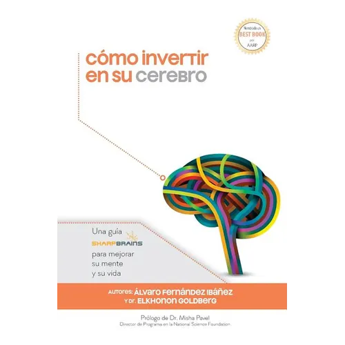 Cómo invertir en su cerebro: Una guía SharpBrains para mejorar su mente y su vida