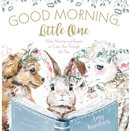 Good Morning, Little One: New Mercies and Prayers to Carry You Through the Day