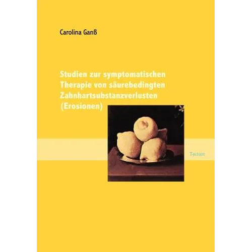 Studien zur symptomatischen Therapie von säurebedingten Zahnhartsubstanzverlusten (Erosionen)