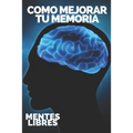 Como Mejorar Tu Memoria: Claves para fortalecer tu memoria al máximo!