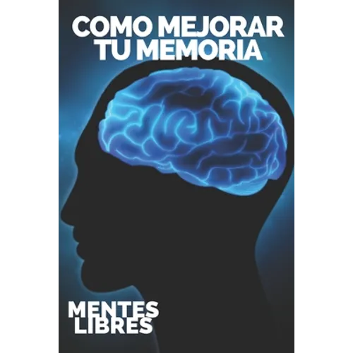 Como Mejorar Tu Memoria: Claves para fortalecer tu memoria al máximo!