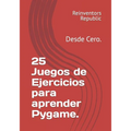25 Juegos de Ejercicios para aprender Pygame.: Desde Cero.