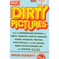 Dirty Pictures: How an Underground Network of Nerds, Feminists, Misfits, Geniuses, Bikers, Potheads, Printers, Intellectuals, and Art School Rebels Re