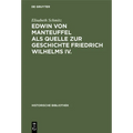 Edwin Von Manteuffel ALS Quelle Zur Geschichte Friedrich Wilhelms IV.