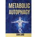 Metabolic Autophagy: Practice Intermittent Fasting and Resistance Training to Build Muscle and Promote Longevity